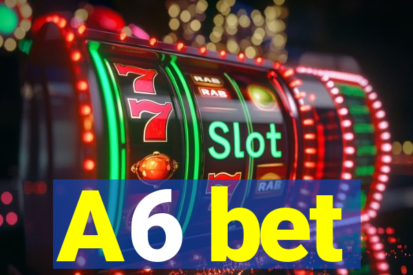 A6 bet